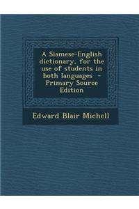 Siamese-English Dictionary, for the Use of Students in Both Languages