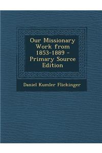 Our Missionary Work from 1853-1889