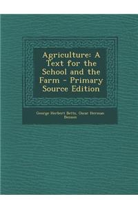 Agriculture: A Text for the School and the Farm