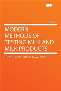 Modern Methods of Testing Milk and Milk Products