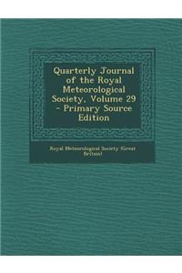 Quarterly Journal of the Royal Meteorological Society, Volume 29 - Primary Source Edition