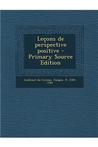 Lecons de Perspective Positive - Primary Source Edition