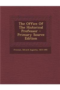 The Office of the Historical Professor - Primary Source Edition