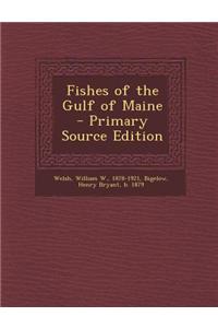 Fishes of the Gulf of Maine - Primary Source Edition