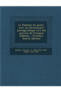 Le Rabelais de poche, avec un dictionnaire pantagruélique tiré des oeuvres de François Rabelais