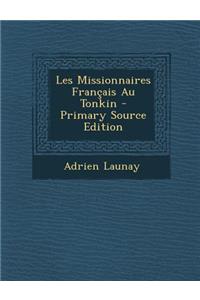 Les Missionnaires Francais Au Tonkin - Primary Source Edition