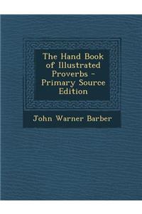 The Hand Book of Illustrated Proverbs - Primary Source Edition