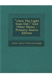 When the Light Goes Out, and Other Poems - Primary Source Edition