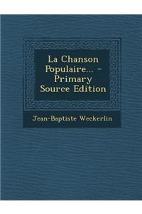 La Chanson Populaire... - Primary Source Edition