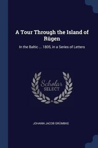 A Tour Through the Island of Rügen