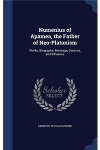 Numenius of Apamea, the Father of Neo-Platonism