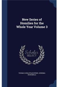 New Series of Homilies for the Whole Year Volume 3