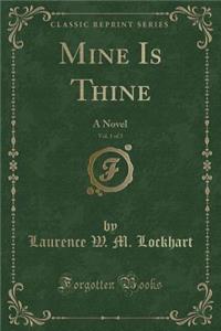 Mine Is Thine, Vol. 1 of 3