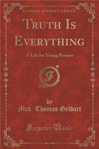 Truth Is Everything