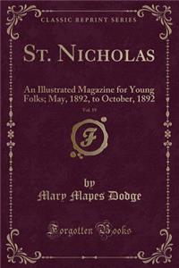 St. Nicholas, Vol. 19: An Illustrated Magazine for Young Folks; May, 1892, to October, 1892 (Classic Reprint)