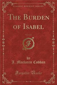The Burden of Isabel, Vol. 3 of 3 (Classic Reprint)
