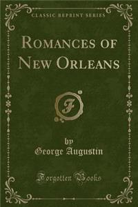 Romances of New Orleans (Classic Reprint)
