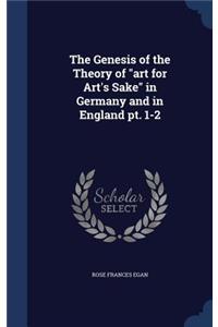 The Genesis of the Theory of art for Art's Sake in Germany and in England pt. 1-2