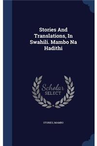 Stories And Translations, In Swahili. Mambo Na Hadithi