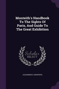 Monteith's Handbook To The Sights Of Paris, And Guide To The Great Exhibition