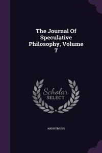 The Journal Of Speculative Philosophy, Volume 7