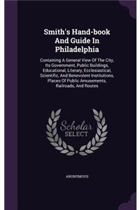 Smith's Hand-book And Guide In Philadelphia