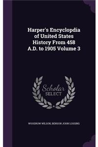 Harper's Encyclopdia of United States History From 458 A.D. to 1905 Volume 3