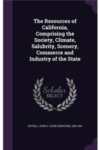 The Resources of California, Comprising the Society, Climate, Salubrity, Scenery, Commerce and Industry of the State