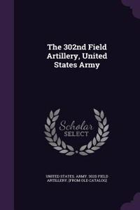 The 302nd Field Artillery, United States Army