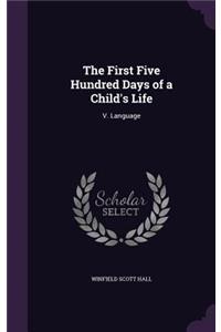 First Five Hundred Days of a Child's Life: V. Language