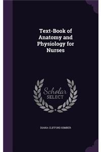 Text-Book of Anatomy and Physiology for Nurses