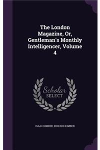 The London Magazine, Or, Gentleman's Monthly Intelligencer, Volume 4