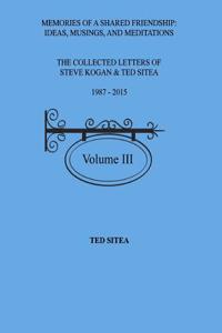 Collected Lettersof Steve Kogan & Ted Sitea1987 - 2015Volume III