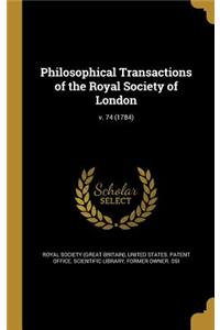 Philosophical Transactions of the Royal Society of London; V. 74 (1784)