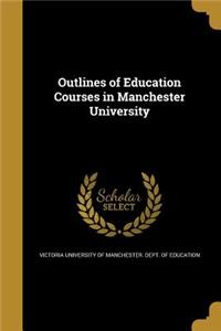 Outlines of Education Courses in Manchester University