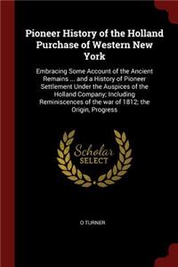 Pioneer History of the Holland Purchase of Western New York