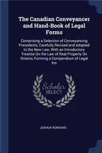 Canadian Conveyancer and Hand-Book of Legal Forms