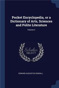 Pocket Encyclopedia, or a Dictionary of Arts, Sciences and Polite Literature; Volume 2