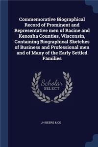 Commemorative Biographical Record of Prominent and Representative men of Racine and Kenosha Counties, Wisconsin, Containing Biographical Sketches of Business and Professional men and of Many of the Early Settled Families