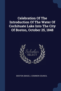 Celebration Of The Introduction Of The Water Of Cochituate Lake Into The City Of Boston, October 25, 1848