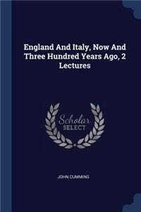 England And Italy, Now And Three Hundred Years Ago, 2 Lectures