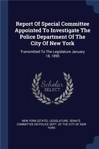 Report of Special Committee Appointed to Investigate the Police Department of the City of New York