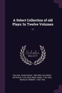 A Select Collection of old Plays