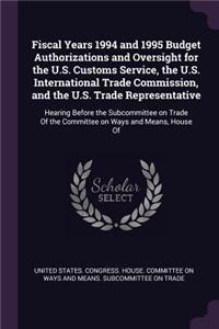 Fiscal Years 1994 and 1995 Budget Authorizations and Oversight for the U.S. Customs Service, the U.S. International Trade Commission, and the U.S. Trade Representative