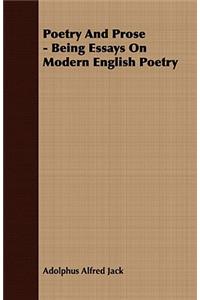 Poetry and Prose - Being Essays on Modern English Poetry