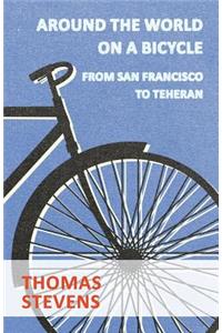 Around The World On A Bicycle, From San Francisco To Teheran