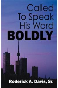 Called To Speak His Word Boldly