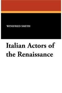 Italian Actors of the Renaissance