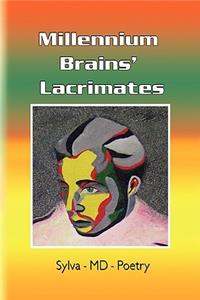Millennium Brains' Lacrimates