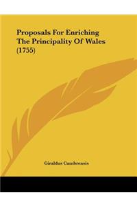 Proposals For Enriching The Principality Of Wales (1755)